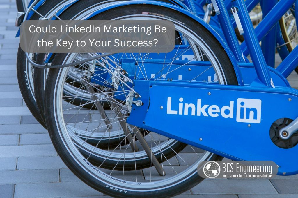Could LinkedIn Marketing Be the Key to Your Success?