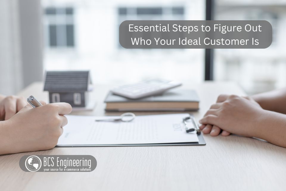 Essential Steps to Figure Out Who Your Ideal Customer Is