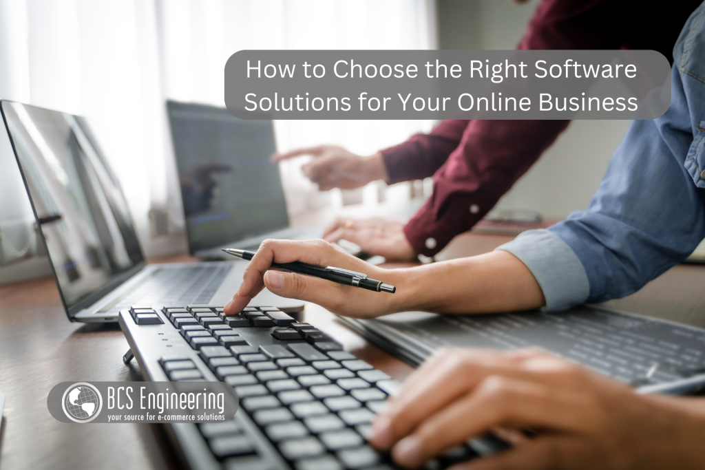 How to Choose the Right Software Solutions for Your Online Business