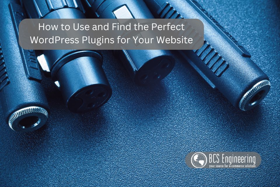 How to Use and Find the Perfect WordPress Plugins for Your Website