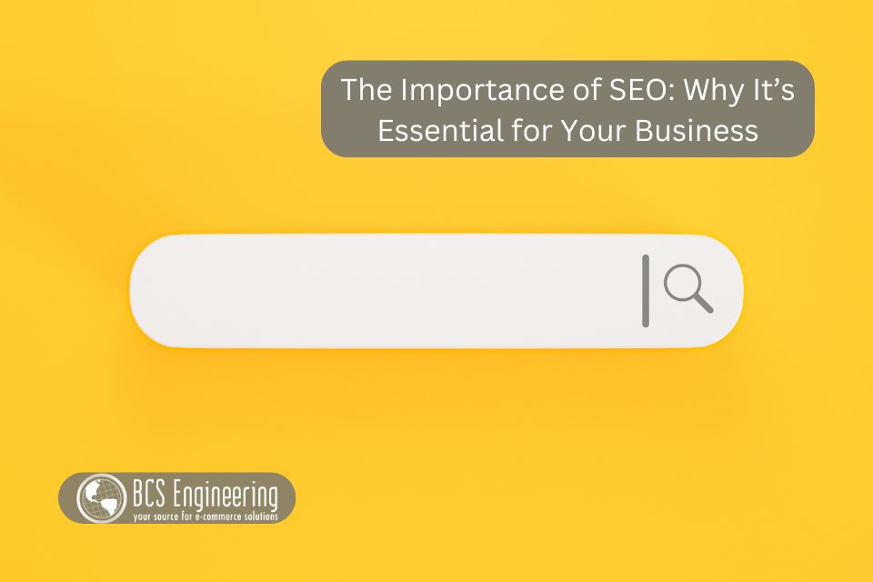 The Importance of SEO: Why It’s Essential for Your Business