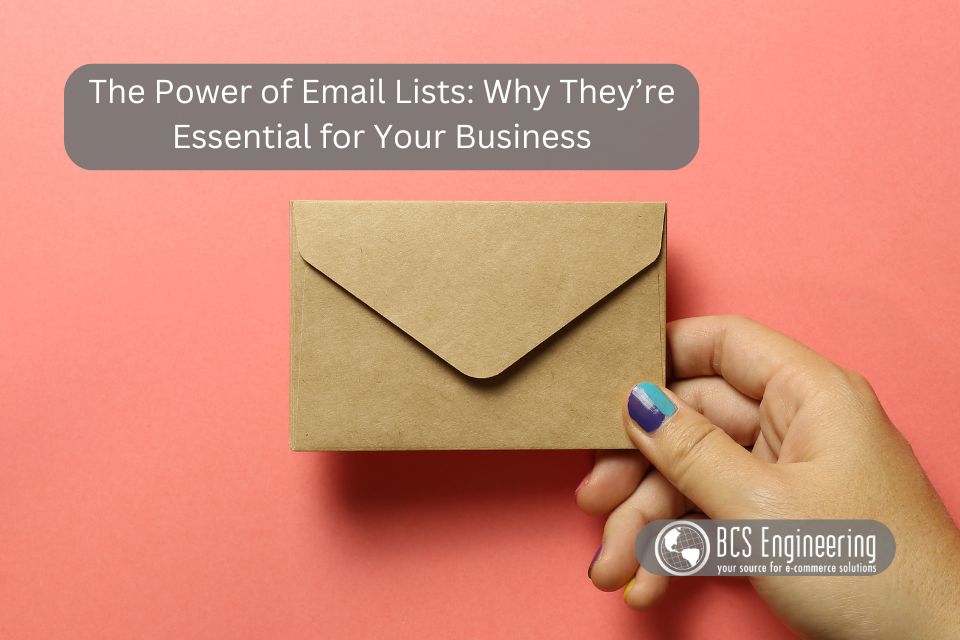 The Power of Email Lists: Why They’re Essential for Your Business