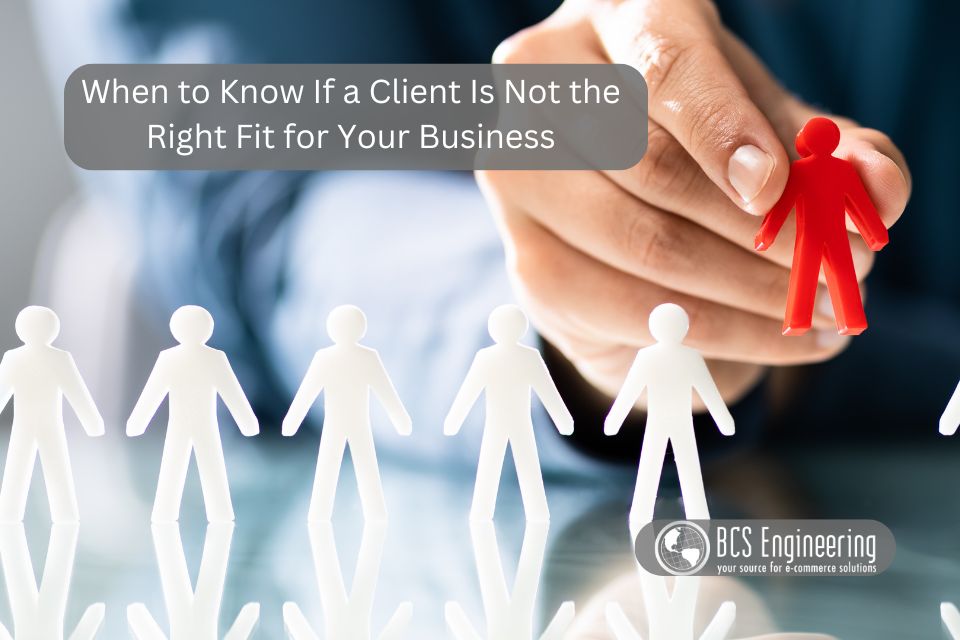 When to Know If a Client Is Not the Right Fit for Your Business